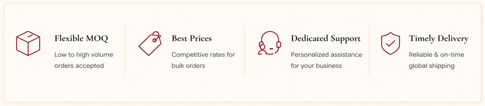 Flexible MOQ, Best Prices, Dedicated Support, Timely Delivery